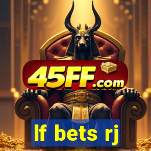 lf bets rj